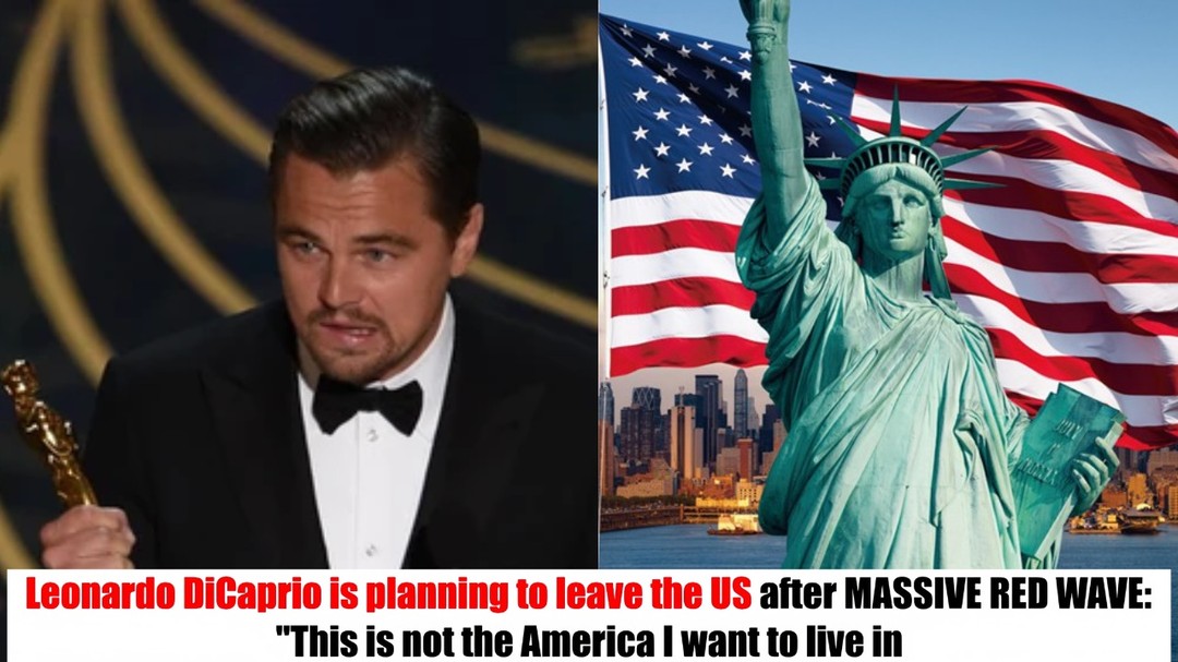 BREAKING: Leonardo DiCaprio Joins Wave of Stars Leaving, Declaring “This Is Not the America I Want to Live In” – Ꭺfte𝗋 MᎪSSIVE RED WᎪVE-SATIRE